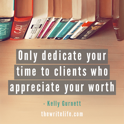 Only dedicate your time to clients who appreciate your worth