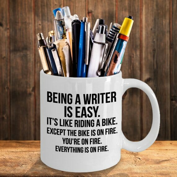 Funny mug for writers that says being a writer is easy
