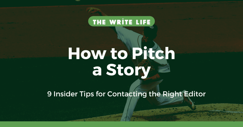 How to Pitch a Story: 9 Insider Tips for Contacting the Right Editor