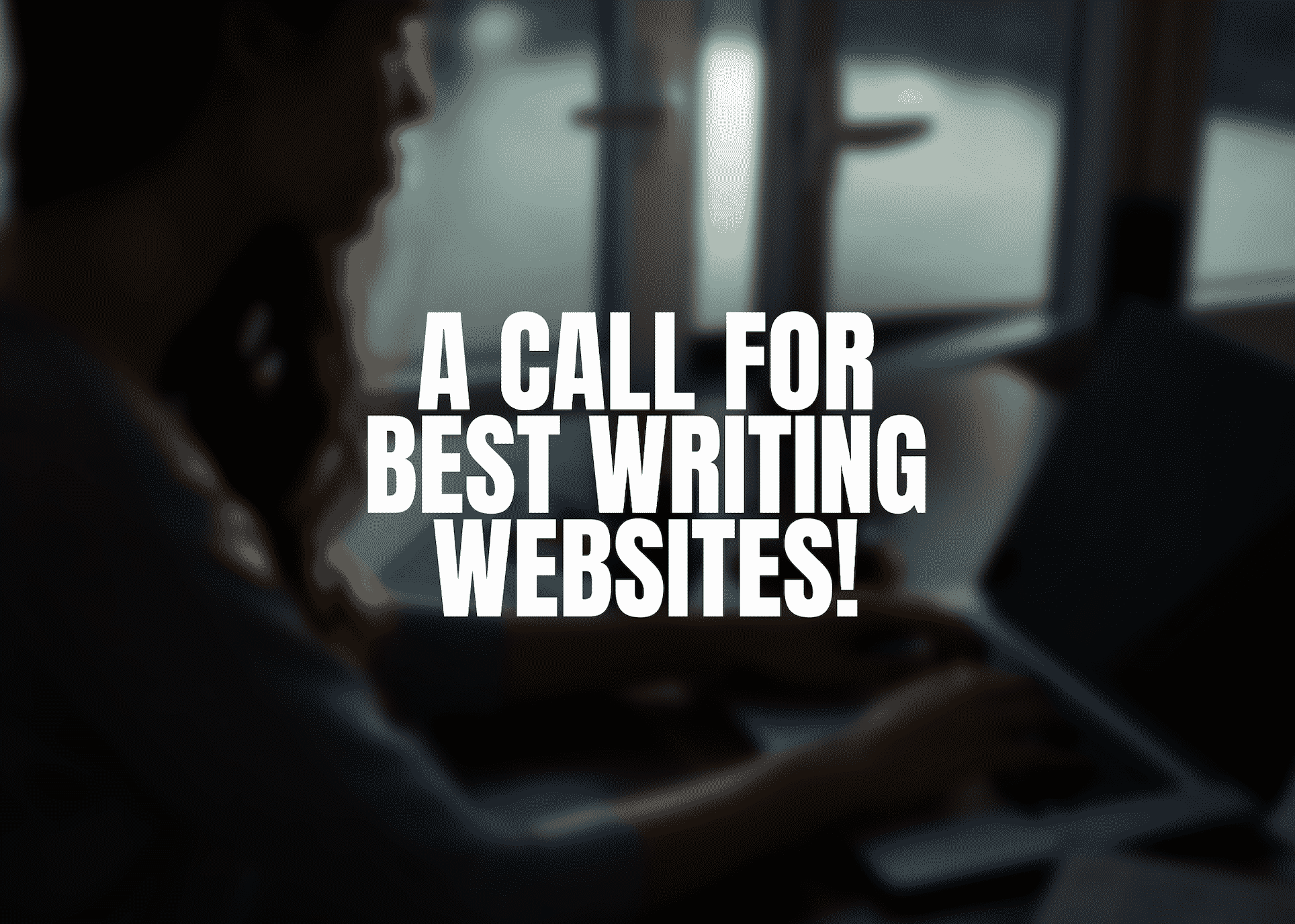 Graphic that says "a call for best writing websites"