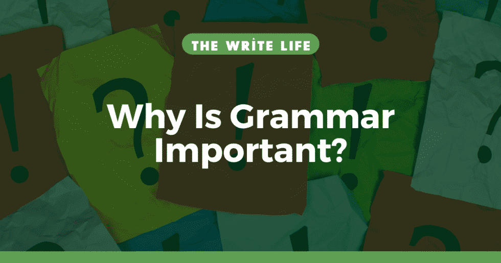 Why Is Grammar Important 3 Reasons to Get It Right