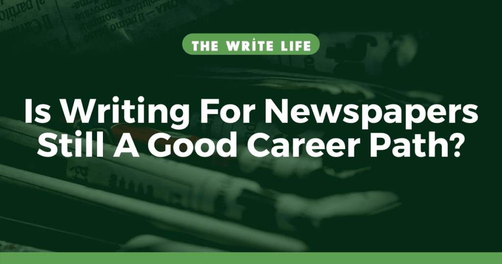 Is Writing For Newspapers Still A Good Career Path?