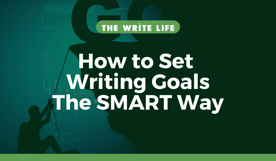 How to Set Writing Goals the SMART Way