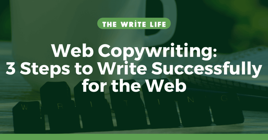 Web Copywriting: 3 Steps to Write Successfully for the Web