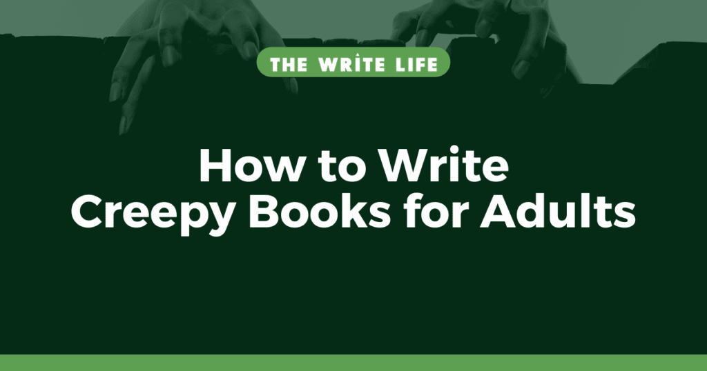 How to Write Creepy Books for Adults