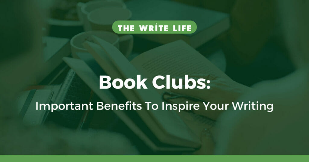 Book Clubs: 5 Important Benefits To Inspire Your Writing