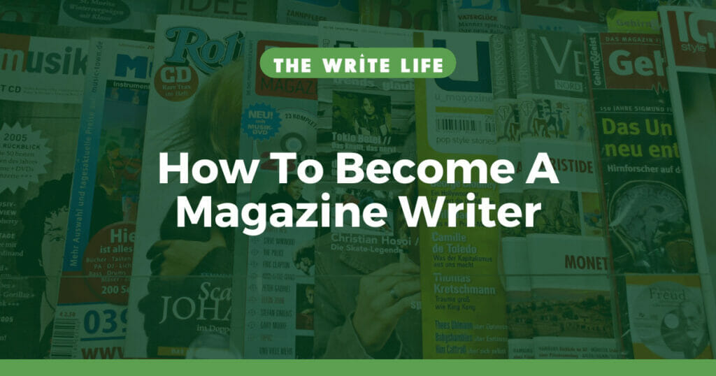 How To Become A Magazine Writer In 4 Easy Steps