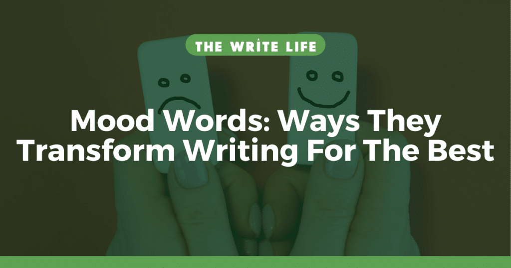 Mood Words: 4 Ways They Transform Writing For The Best