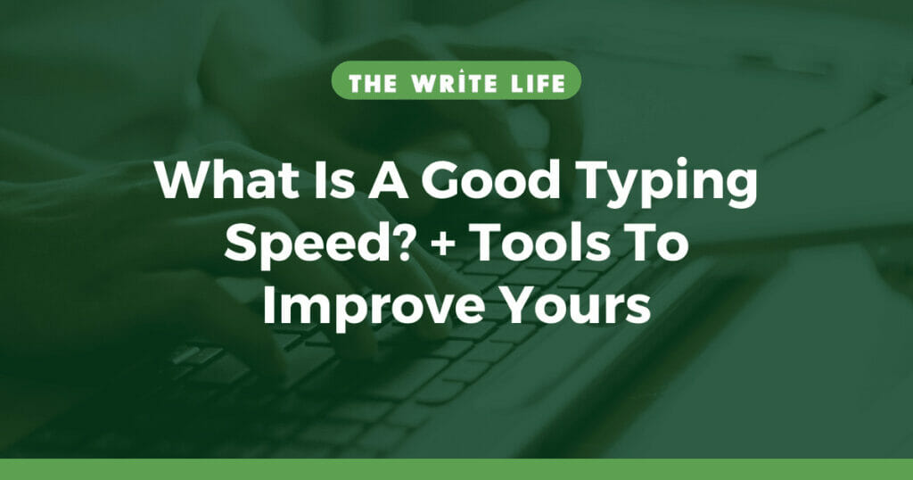 What Is A Good Typing Speed? + 5 Tools To Improve Yours
