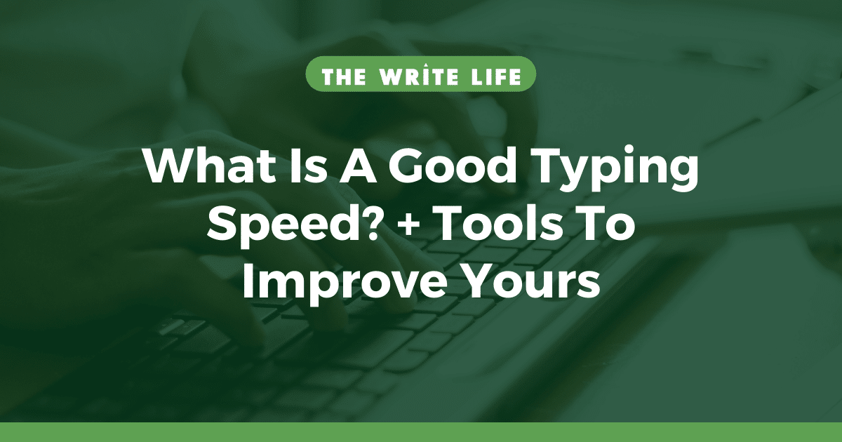 What Is A Good Typing Speed 5 Tools To Improve Yours