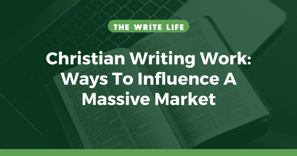 Christian Writing Work 6 Ways To Influence A Massive Market