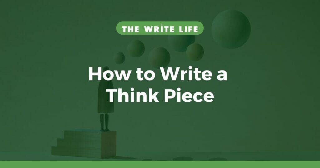 4 Surefire Ways to Write an Effective Think Piece