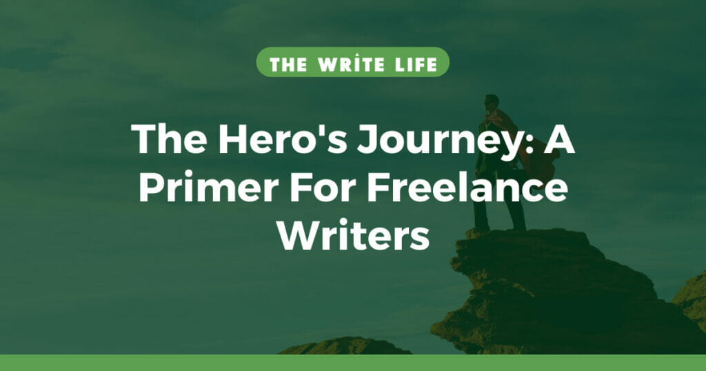The Hero's Journey: A Primer For Freelance Writers To Tell Better Stories