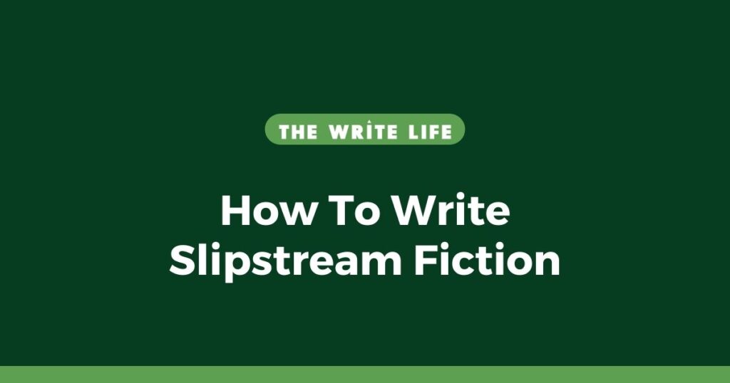 How to Write Slipstream Fiction - Full Guide & Definition