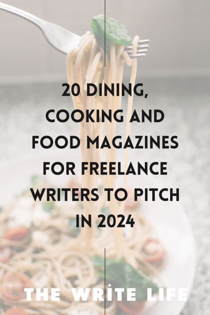 A dinner plate of pasta with a fork raised above it with a bite of pasta on it. The text overlay says 20 Food, Cooking and Eating Magazines for Freelance Writers to Feature in 2024.