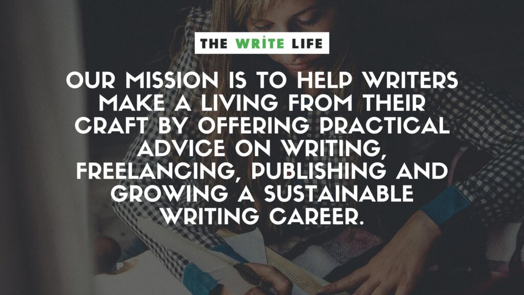 Our mission at The Write Life is to help writers make a living from their craft by offering practical advice on writing, freelancing, publishing and growing a sustainable writing career.